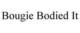 BOUGIE BODIED IT trademark