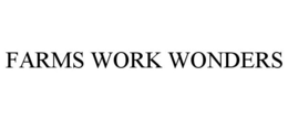 FARMS WORK WONDERS trademark