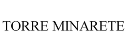 TORRE MINARETE trademark