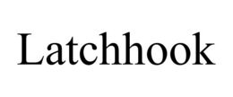 LATCHHOOK trademark