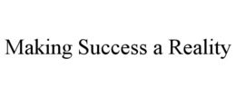 MAKING SUCCESS A REALITY trademark