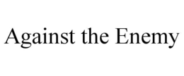 AGAINST THE ENEMY trademark