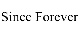SINCE FOREVER trademark