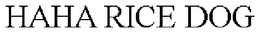 HAHA RICE DOG trademark