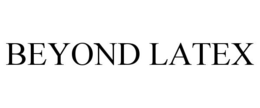 BEYOND LATEX trademark