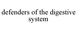 DEFENDERS OF THE DIGESTIVE SYSTEM trademark