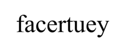 FACERTUEY trademark