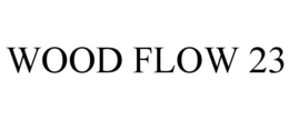 WOOD FLOW 23 trademark