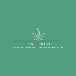 CANUGROWER THE ONE·STOP SHOP FOR ALL OF YOUR GROWING NEEDS! trademark