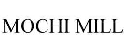 MOCHI MILL trademark
