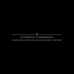 FUTURISTIC FUNDRAISING WHERE COMMUNITIES AND BUSINESSES GROW TOGETHER! trademark