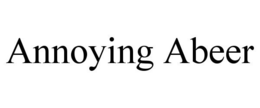 ANNOYING ABEER trademark