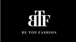 BTF BE TOP FASHION trademark