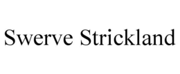 SWERVE STRICKLAND trademark