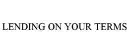 LENDING ON YOUR TERMS trademark