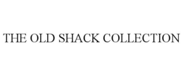 THE OLD SHACK COLLECTION trademark