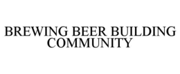 BREWING BEER BUILDING COMMUNITY trademark