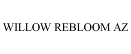 WILLOW REBLOOM AZ trademark