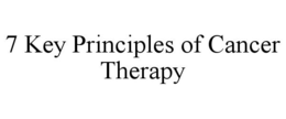 7 KEY PRINCIPLES OF CANCER THERAPY trademark