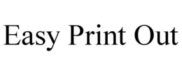 EASY PRINT OUT trademark