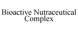 BIOACTIVE NUTRACEUTICAL COMPLEX trademark