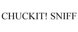 CHUCKIT! SNIFF trademark