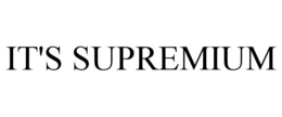 IT'S SUPREMIUM trademark