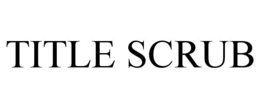 TITLE SCRUB trademark