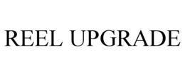 REEL UPGRADE trademark