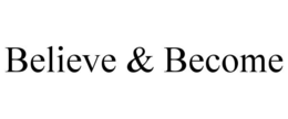 BELIEVE & BECOME trademark