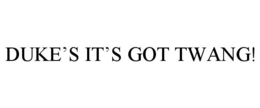 DUKE'S IT'S GOT TWANG! trademark
