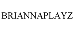 BRIANNAPLAYZ trademark