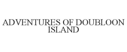 ADVENTURES OF DOUBLOON ISLAND trademark