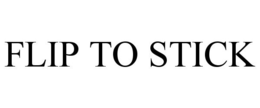 FLIP TO STICK trademark