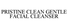 PRISTINE CLEAN GENTLE FACIAL CLEANSER trademark