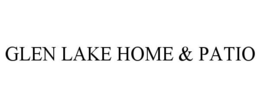 GLEN LAKE HOME & PATIO trademark