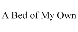 A BED OF MY OWN trademark