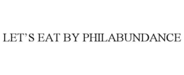 LET'S EAT BY PHILABUNDANCE trademark