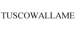 TUSCOWALLAME trademark