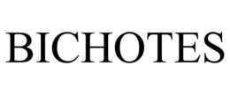 BICHOTES trademark