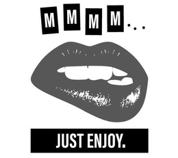 MMMM...JUST ENJOY. trademark