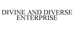 DIVINE AND DIVERSE ENTERPRISE trademark