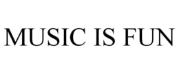 MUSIC IS FUN trademark