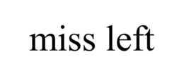 MISS LEFT trademark