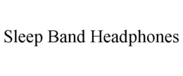 SLEEP BAND HEADPHONES trademark