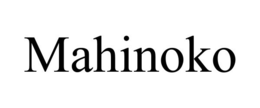 MAHINOKO trademark
