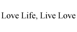 LOVE LIFE, LIVE LOVE trademark