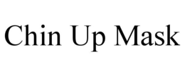 CHIN UP MASK trademark