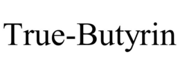 TRUE-BUTYRIN trademark