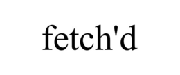FETCH'D trademark